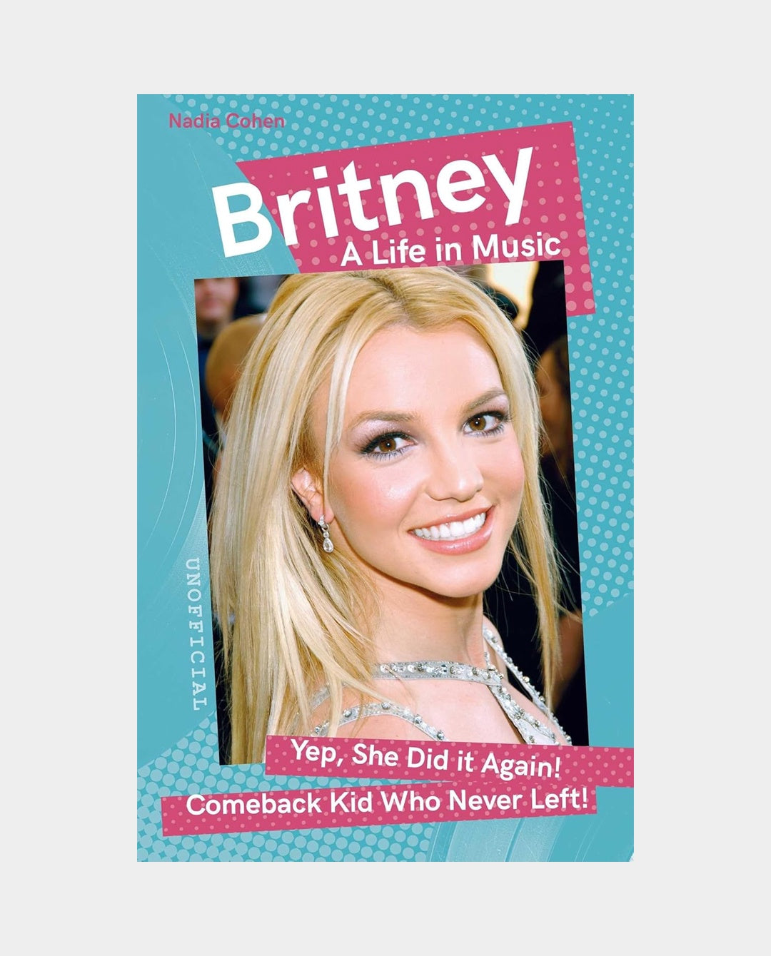Britney: A Life In Music - Cohen N. Books Not specified