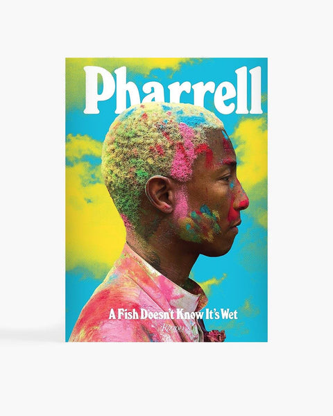 Rizzoli Pharrell A Fish Doesn't Know It's Wet | Fallen Front
